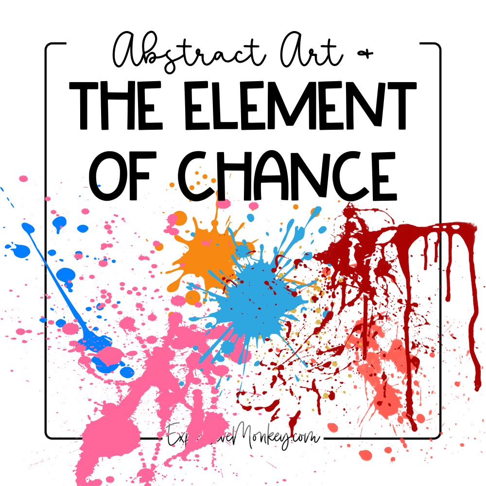 Abstract Art + The Element of Chance with splattered paint below the title.