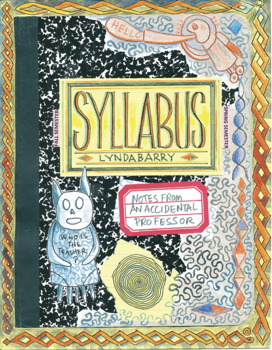 Cover page of Lynda Barry’s 2014 book “Syllabus: Notes from an accidental professor.”
